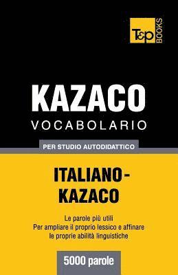 bokomslag Vocabolario Italiano-Kazaco per studio autodidattico - 5000 parole