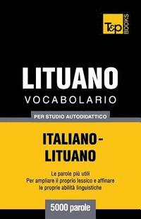 bokomslag Vocabolario Italiano-Lituano per studio autodidattico - 5000 parole