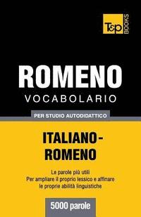 bokomslag Vocabolario Italiano-Romeno per studio autodidattico - 5000 parole