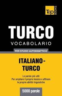 bokomslag Vocabolario Italiano-Turco per studio autodidattico - 5000 parole