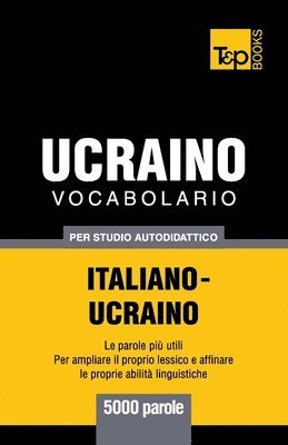 bokomslag Vocabolario Italiano-Ucraino per studio autodidattico - 5000 parole