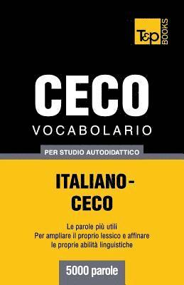 bokomslag Vocabolario Italiano-Ceco per studio autodidattico - 5000 parole