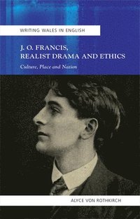 bokomslag J.O. Francis, Realist Drama and Ethics