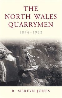 bokomslag The North Wales Quarrymen, 1874-1922