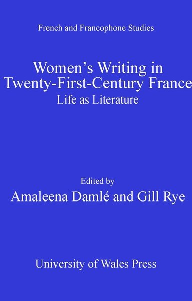 Amaleena Damlé, Gill Rye, Amaleena Damlé, Gill Rye - Women's Writing in Twenty-First-Century France, Häftad