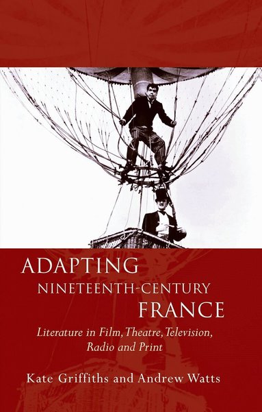 Kate Griffiths, Andrew Watts - Adapting Nineteenth-Century France, Häftad