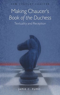 bokomslag Making Chaucer's Book of the Duchess