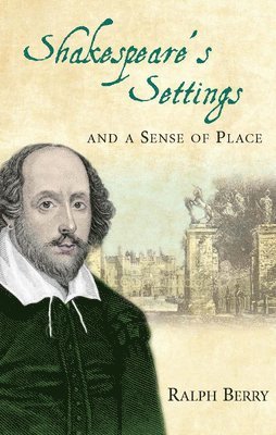 Ralph Berry - Shakespeare’s Settings and a Sense of Place, Häftad