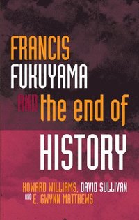 bokomslag Francis Fukuyama and the End of History
