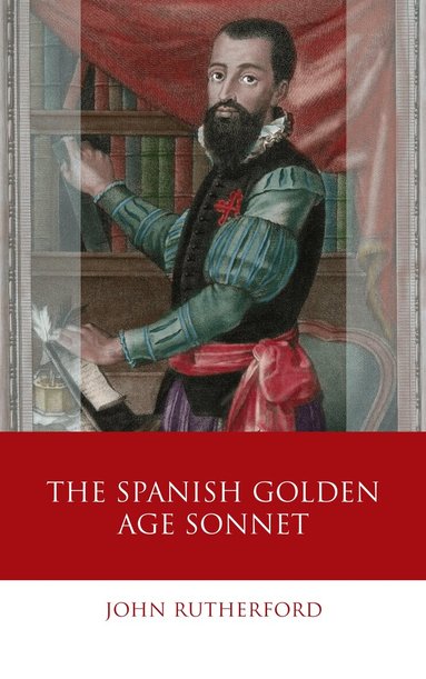 John Rutherford - Spanish Golden Age Sonnet, Inbunden