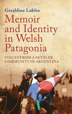 Geraldine Lublin - Memoir and Identity in Welsh Patagonia, Häftad