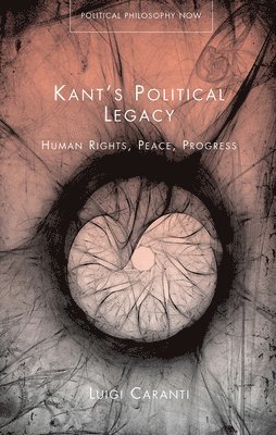 Luigi Caranti - Kant's Political Legacy, Inbunden