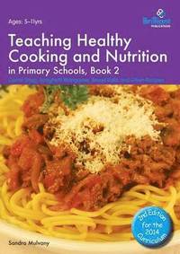 bokomslag Teaching Healthy Cooking and Nutrition in Primary Schools, Book 2: Carrot Soup, Spaghetti Bolognese, Bread Rolls and Other Recipes