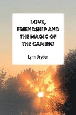 Love, Friendship and the Magic of the Camino 1