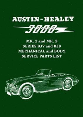 Austin-Healey 3000 MK. 2 and MK. 3 Series BJ7 and BJ8 Mechanical and Body Service Parts List 1