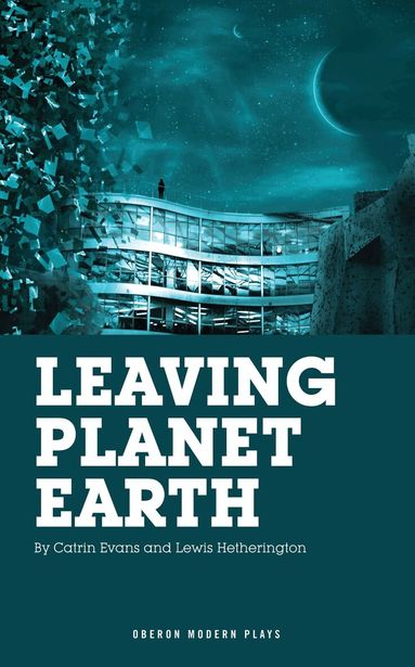 Lewis Hetherington, Catrin Evans - Leaving Planet Earth, Häftad