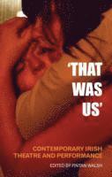 Fintan Walsh, Willie White, UK) Walsh, Fintan (Author, Birkbeck, University of London - That Was Us, Häftad
