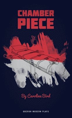 Caroline Bird, Caroline (Author) Bird - Chamber Piece, Häftad