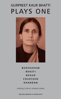 Gurpreet Kaur Bhatti - Bhatti: Plays One, Häftad