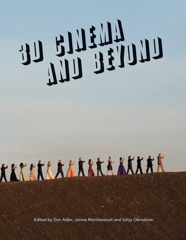 Janine Marchessault, Dan Adler, Sanja Obradovic - 3D Cinema and Beyond, Inbunden