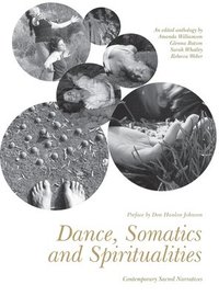 bokomslag Dance, Somatics and Spiritualities