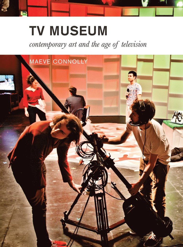 Maeve Connolly, Ireland) Connolly, Maeve (Dun Laoghaire Institute of Art, Design and Technology - TV Museum, Häftad