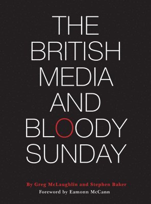 bokomslag The British Media and Bloody Sunday
