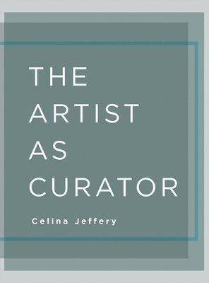Celina Jeffery, Celina (University of Ottawa) Jeffery - The Artist as Curator, Häftad