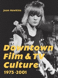 bokomslag Downtown Film and TV Culture 1975-2001