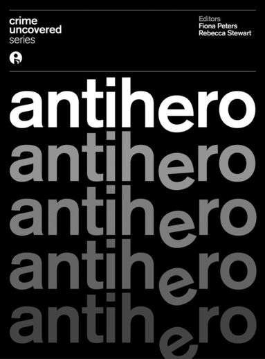 Fiona Peters, Rebecca Stewart - Crime Uncovered: Antihero, Häftad