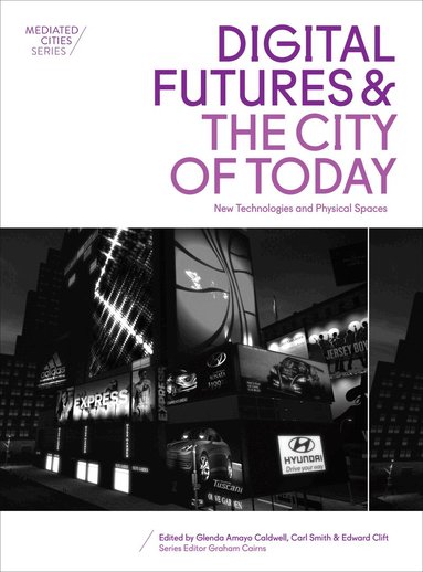 Glenda Amayo Caldwell, Carl H. Smith, Edward M. Clift - Digital Futures and the City of Today, Häftad