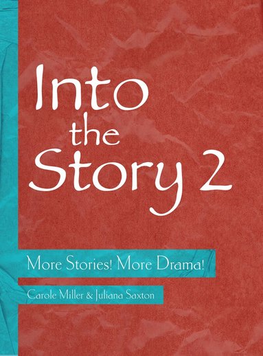 Carole Miller, Juliana Saxton - Into the Story 2, Häftad