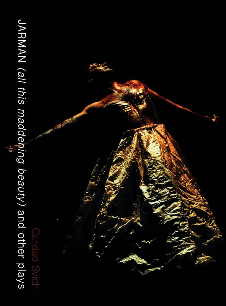Caridad Svich - JARMAN (all this maddening beauty) and other plays, Häftad
