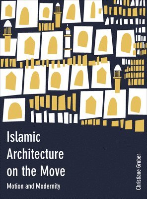 bokomslag Islamic Architecture on the Move