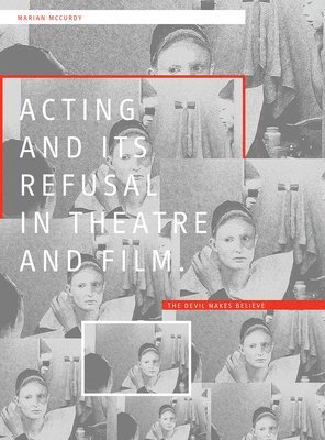 bokomslag Acting and its Refusal in Theatre and Film