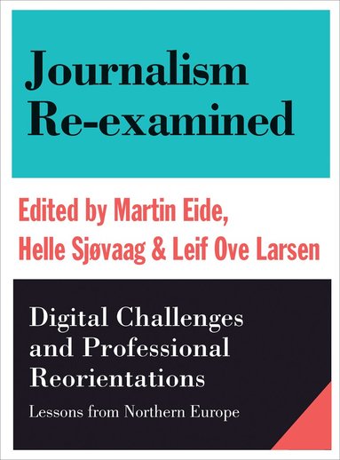 Martin Eide, Leif Ove Larsen, Helle Sjøvaag - Journalism Re-examined, Häftad