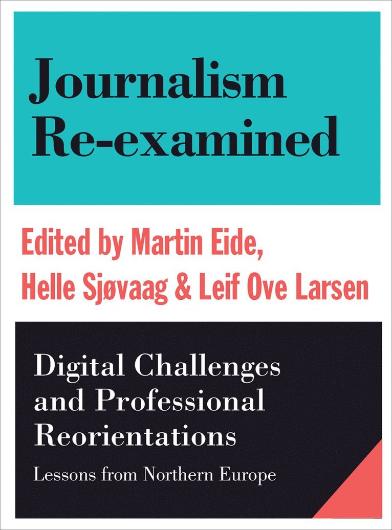 Martin Eide, Leif Ove Larsen, Helle Sjøvaag, Norway) Leif Ove Larsen (University of Bergen, Helle (University of Stavanger) Sjøvaag, Leif Ove Larsen, - Journalism Re-examined, Häftad