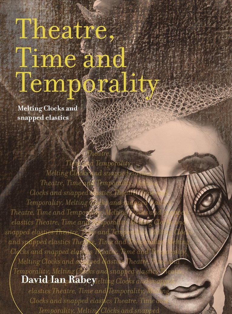 David Ian Rabey - Theatre, Time and Temporality, Inbunden