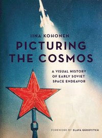 bokomslag Picturing the cosmos - a visual history of early soviet space endeavor