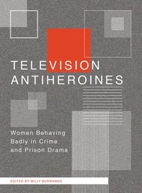 bokomslag Television Antiheroines