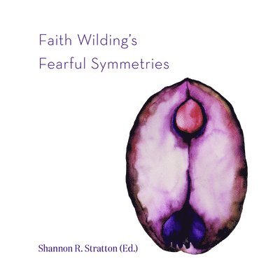 Shannon R. Stratton - Faith Wilding's Fearful Symmetries, Häftad