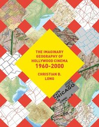 bokomslag The Imaginary Geography of Hollywood Cinema 1960-2000