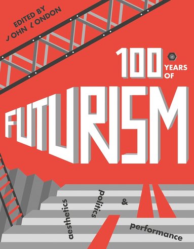 John London - One Hundred Years of Futurism, Inbunden