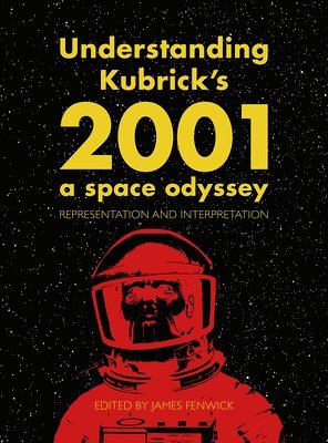 Understanding Kubrick's 2001: A Space Odyssey 1