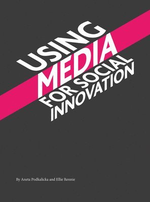 Aneta Podkalicka, Ellie Rennie - Using Media for Social Innovation, Häftad