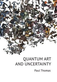 bokomslag Quantum Art & Uncertainty