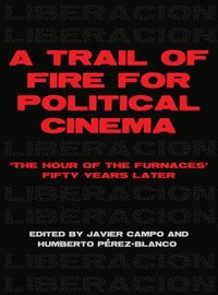 bokomslag A Trail of Fire for Political Cinema