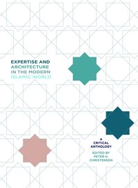 bokomslag Expertise and Architecture in the Modern Islamic World