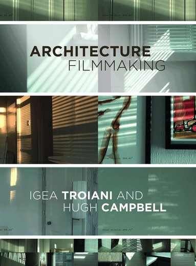 Igea Troiani, Hugh Campbell - Architecture Filmmaking, Inbunden