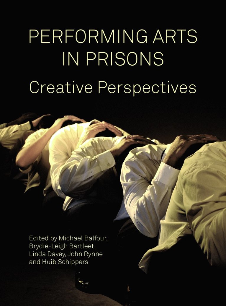 Michael Balfour, Brydie-Leigh Bartleet, Linda Davey, John Rynne, Huib Schippers, Australia) Balfour, Michael (University of New South Wales, Brydie-Leigh (Griffith University) Bartleet - Performing Arts in Prisons, Inbunden